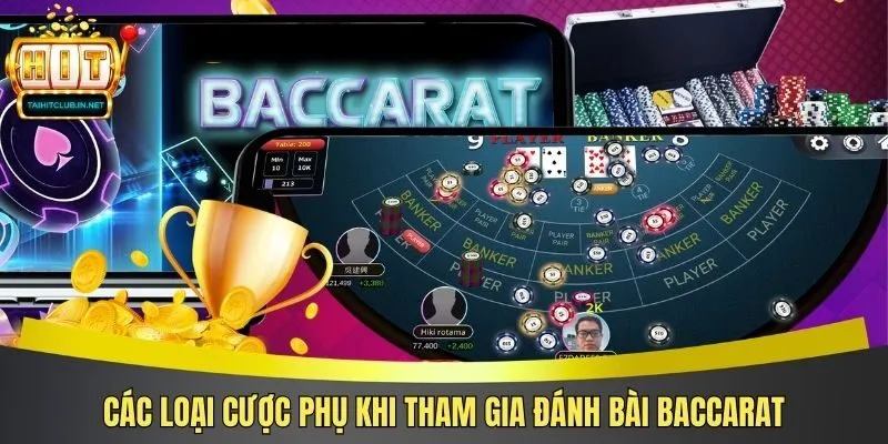 Các loại cược phụ khi tham gia đánh bài Baccarat