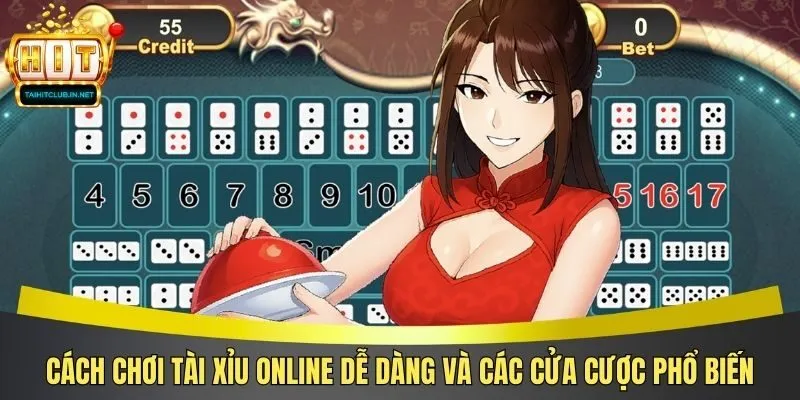 Cách Chơi Tài Xỉu Online Dễ Dàng Và Các Cửa Cược Phổ Biến