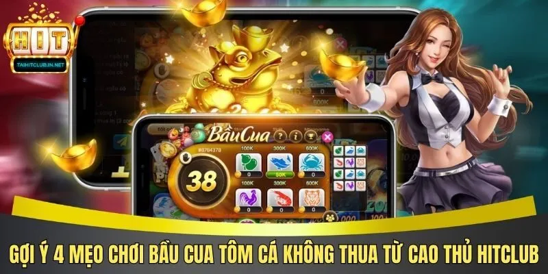 Gợi Ý 4 Mẹo Chơi Bầu Cua Tôm Cá Không Thua Từ Cao Thủ Hitclub