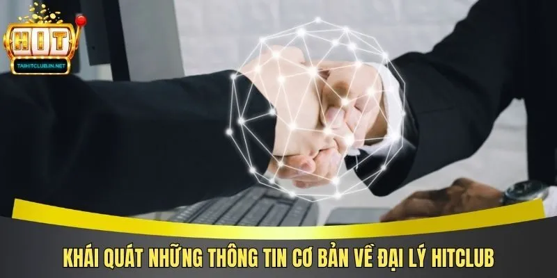 Khái quát những thông tin cơ bản về đại lý Hitclub