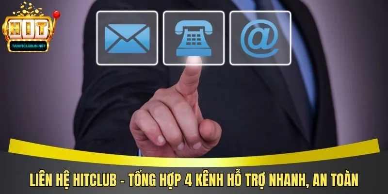 Liên Hệ Hitclub - Tổng Hợp 4 Kênh Hỗ Trợ Nhanh, An Toàn