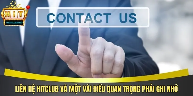 Liên hệ Hitclub và một vài điều quan trọng phải ghi nhớ