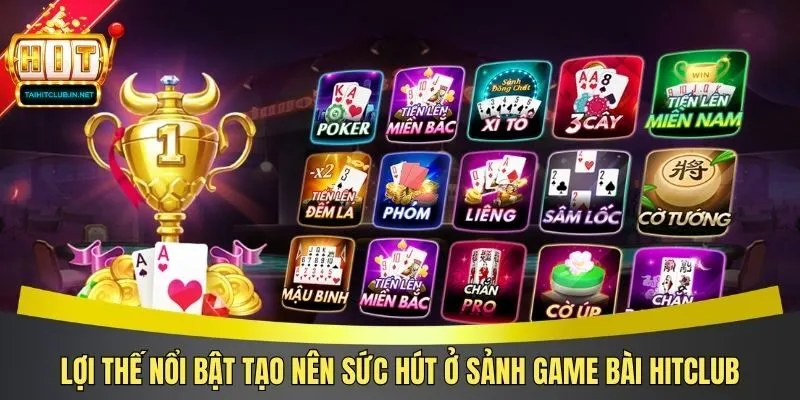 Lợi thế nổi bật tạo nên sức hút ở sảnh game bài Hitclub