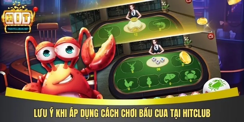 Lưu ý khi áp dụng cách chơi bầu cua tại Hitclub