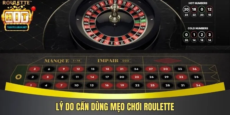 Lý do cần dùng mẹo chơi Roulette