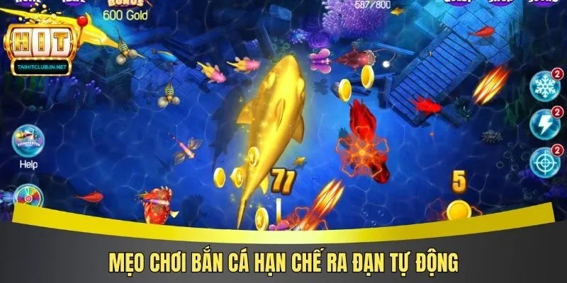 Mẹo chơi bắn cá hạn chế ra đạn tự động