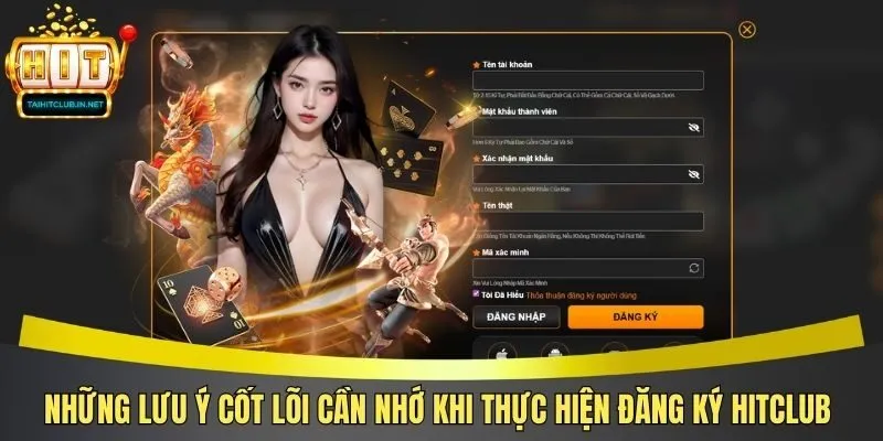 Những lưu ý cốt lõi cần nhớ khi thực hiện đăng ký Hitclub 