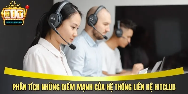 Phân tích những điểm mạnh của hệ thống liên hệ Hitclub