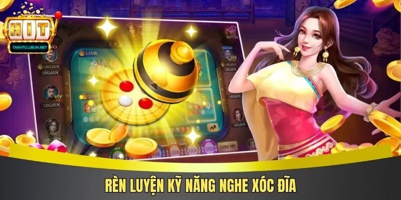 Rèn luyện kỹ năng nghe xóc đĩa