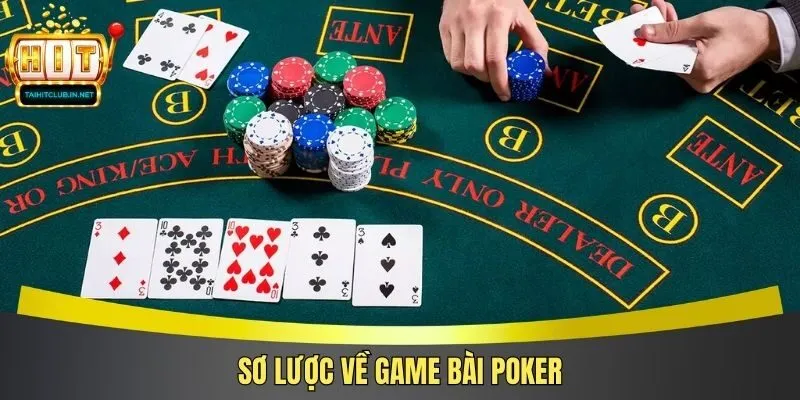 Sơ lược về game bài Poker