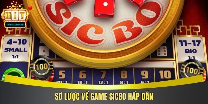 Sơ lược về game sicbo hấp dẫn