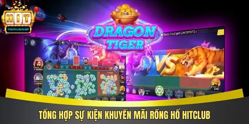 Tổng hợp sự kiện khuyến mãi rồng hổ Hitclub