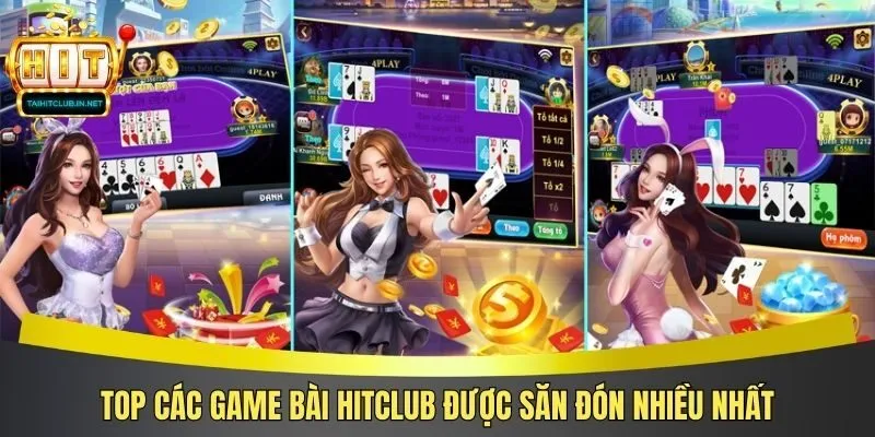 Top các game bài Hitclub được săn đón nhiều nhất